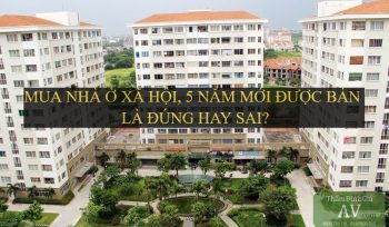 mua-nha-o-xa-hoi-5nam-moi-duoc-ban-dung-hay-sai